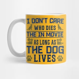 I DONT CARE  WHO DIES IN THE MOVIE Mug